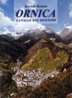 Ornica - La valle del silenzio - Copertina del libro di Tarcisio Bottani